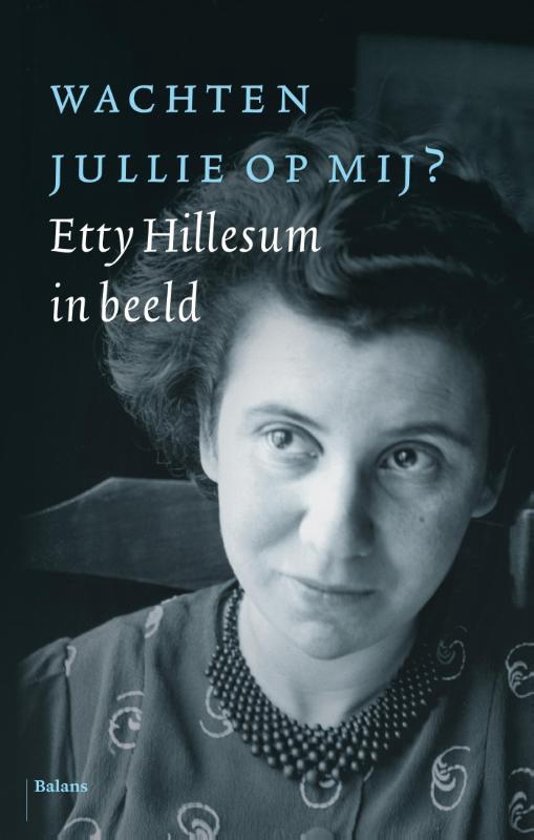 Omslag van Wachten jullie op mij? Etty Hillesum in beeld, tweedehands boek bij Boekhandel Bloks