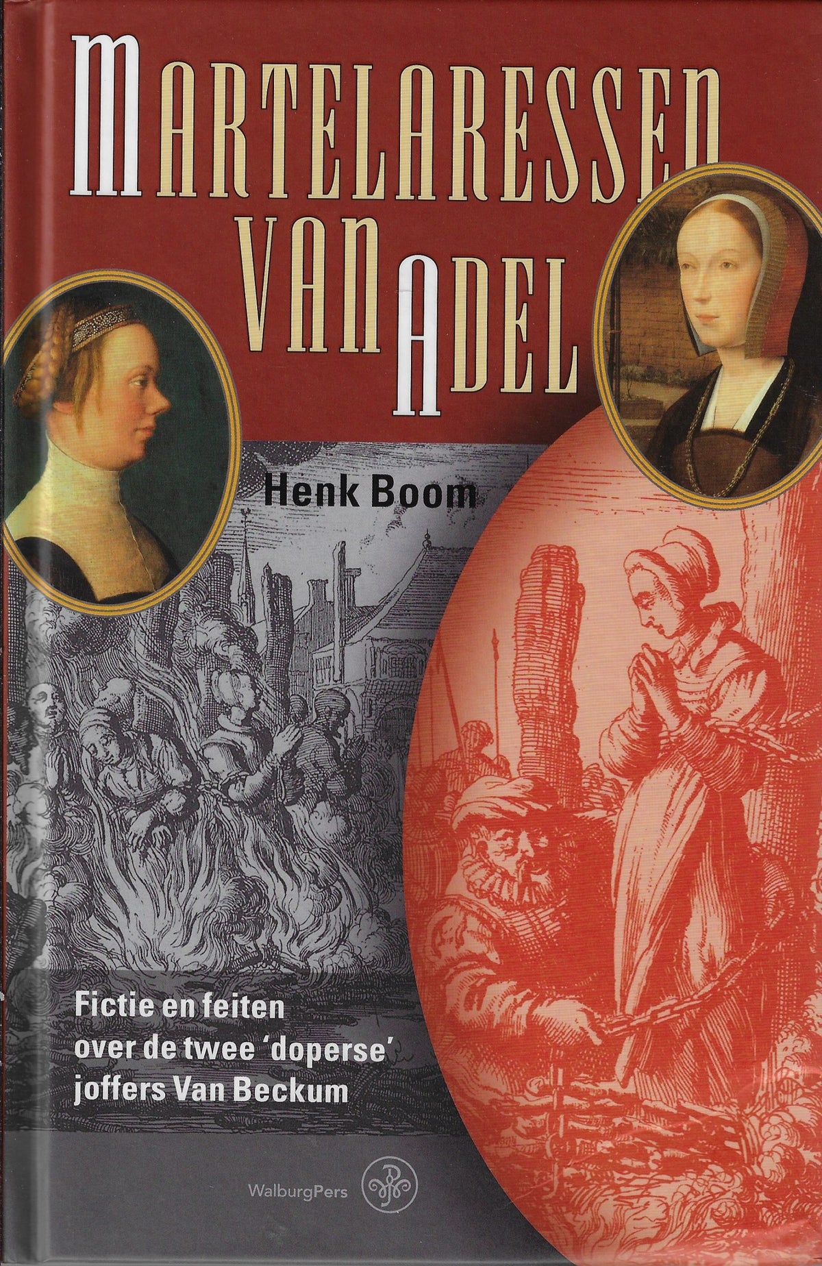 Omslag van Martelaressen van adel / fictie en feiten over de twee ‘doperse’ joffers Van Beckum, tweedehands boek bij Boekhandel Bloks