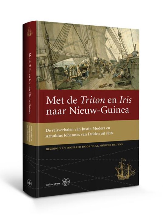 Omslag van Met de Triton en Iris naar Nieuw-Guinea / De reisverhalen van Justin Modera en Arnoldus Johannes van Delden uit 1828, tweedehands boek bij Boekhandel Bloks