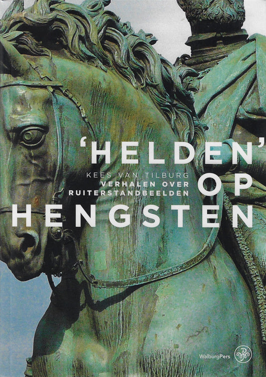 Omslag van Helden' op hengsten / Verhalen over ruiterstandbeelden, tweedehands boek bij Boekhandel Bloks