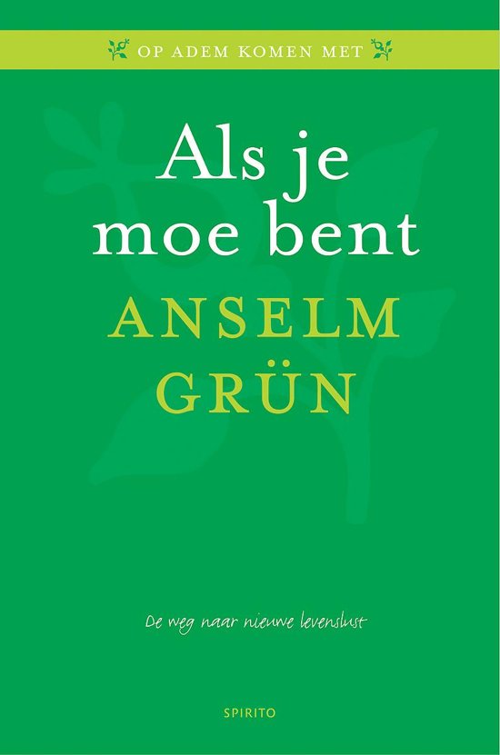 Omslag van Anselm Grün - Als je moe bent, de weg naar nieuwe levenslust, tweedehands boek bij Boekhandel Bloks
