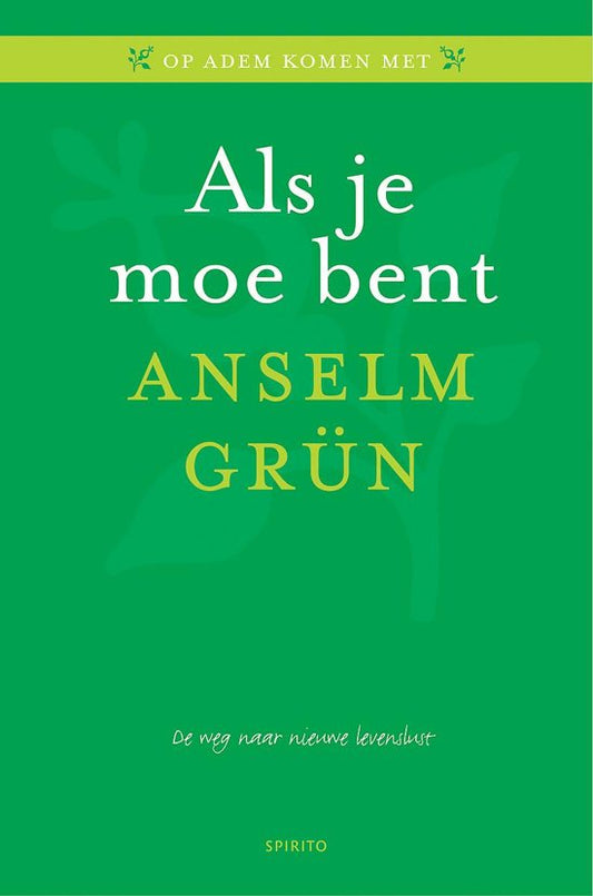 Omslag van Anselm Grün - Als je moe bent, de weg naar nieuwe levenslust, tweedehands boek bij Boekhandel Bloks