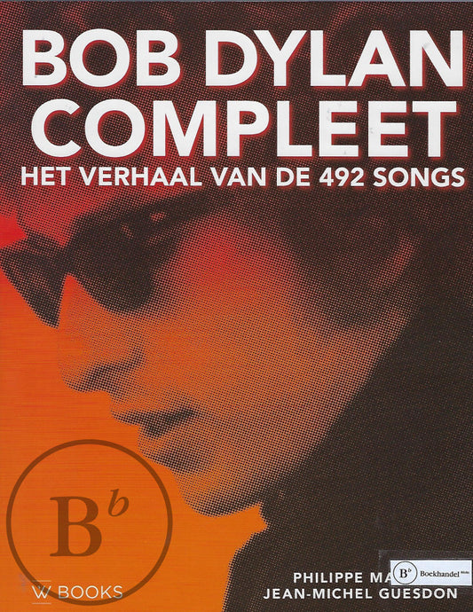 Omslag van Bob Dylan compleet - Het verhaal van de 492 songs, tweedehands boek bij Boekhandel Bloks