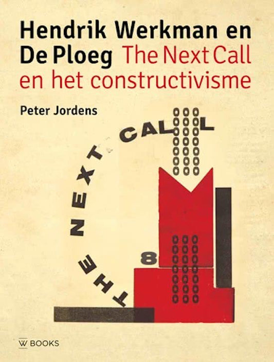 Omslag van Hendrik Werkman en De Ploeg / The Next Call en het constructivisme, tweedehands boek bij Boekhandel Bloks
