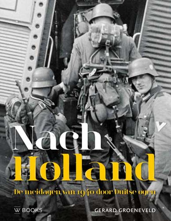 Omslag van Nach Holland ! / de meidagen van 1940 door Duitse ogen, tweedehands boek bij Boekhandel Bloks