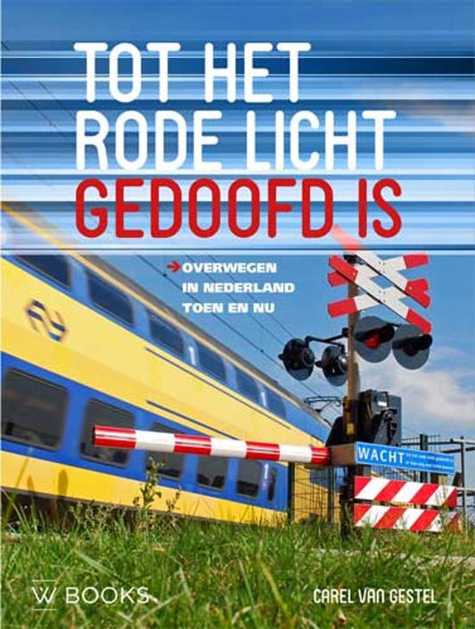 Omslag van Tot het rode licht gedoofd is, overwegen in Nederland toen en nu., tweedehands boek bij Boekhandel Bloks