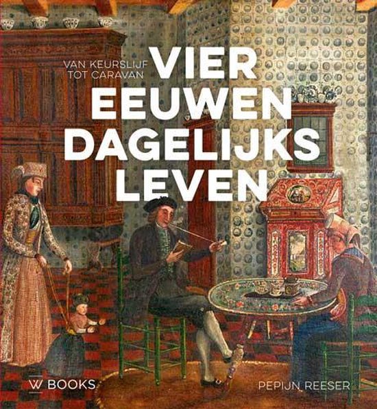 Omslag van Vier eeuwen dagelijks leven / Vier eeuwen dagelijks leven in Nederland, tweedehands boek bij Boekhandel Bloks