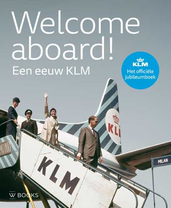 Omslag van Welcome aboard! / Een eeuw KLM, tweedehands boek bij Boekhandel Bloks