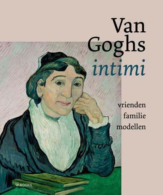 Omslag van Van Goghs intimi / Vrienden, familie, modellen, tweedehands boek bij Boekhandel Bloks