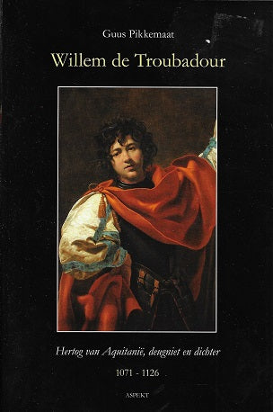 Omslag van Willem de troubadour (1071-1126) / Hertog van Aquitanië, tweedehands boek bij Boekhandel Bloks