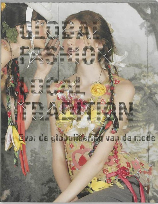Omslag van Global Fashion / Local Tradition Nederlandse editie / over globalisering van mode, tweedehands boek bij Boekhandel Bloks