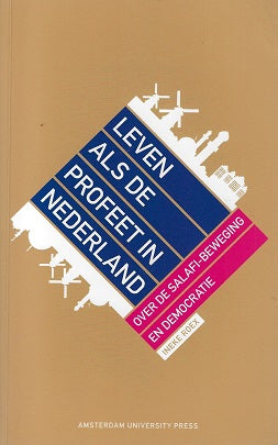 Omslag van Leven als de profeet in Nederland / over de Salafi-beweging en democratie, tweedehands boek bij Boekhandel Bloks