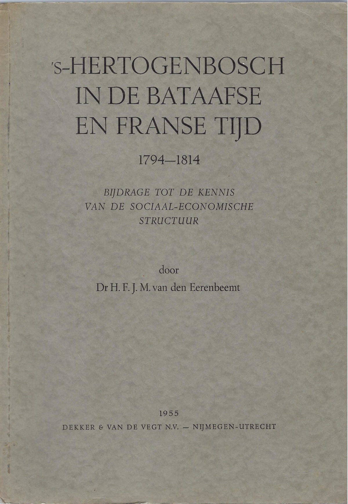 Omslag van s-Hertogenbosch in de Bataafse en Franse tijd 1794-1814, tweedehands boek bij Boekhandel Bloks