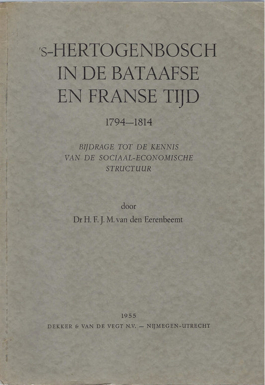 Omslag van s-Hertogenbosch in de Bataafse en Franse tijd 1794-1814, tweedehands boek bij Boekhandel Bloks