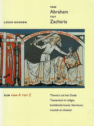 Omslag van Van Abraham tot Zacharia / thema s uit het Oude Testament in religie, beeldende kunst, literatuur, muziek en theater, tweedehands boek bij Boekhandel Bloks