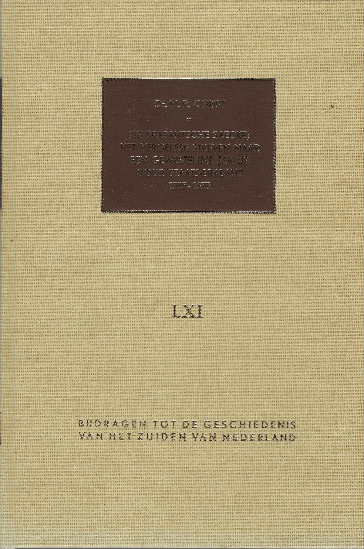 Omslag van Brabantsche Saecke. Het vergeefse streven naar een gewestelijke status voor Staats-Brabant 1585-1675., tweedehands boek bij Boekhandel Bloks