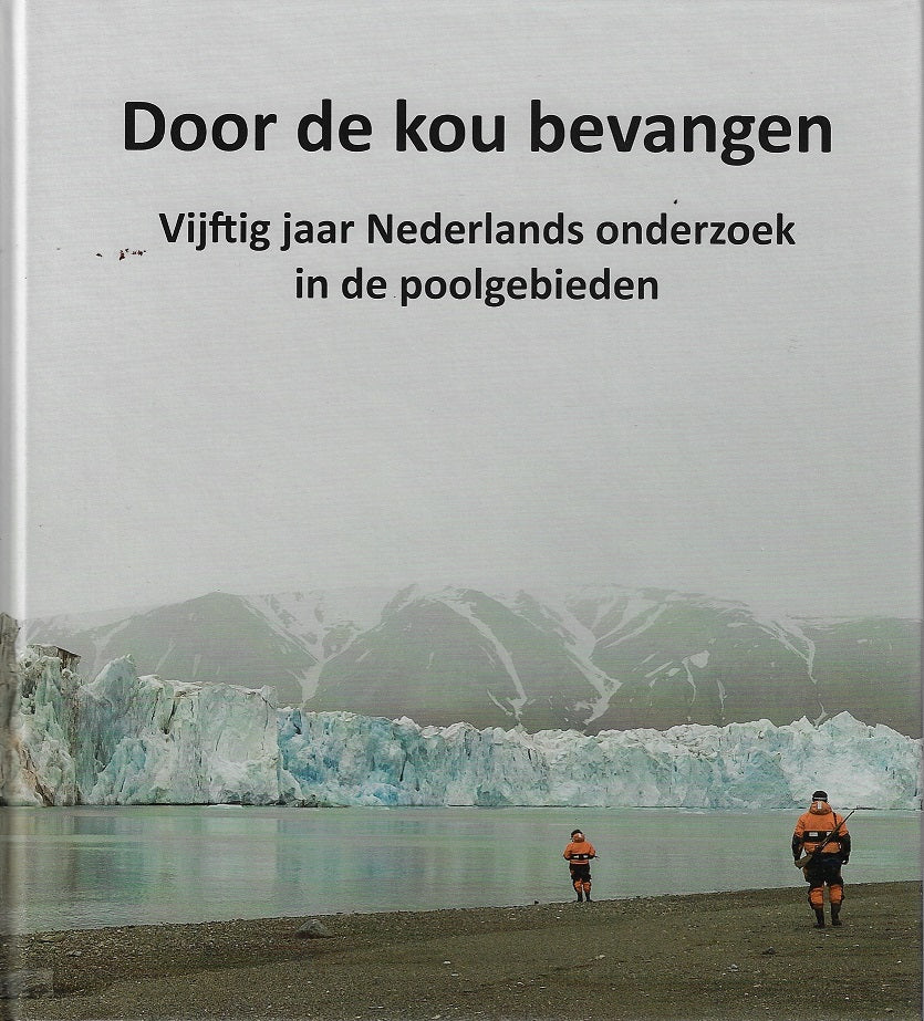 Omslag van Door de kou bevangen - 50 jaar Nederlands onderzoek in de poolgebieden., tweedehands boek bij Boekhandel Bloks