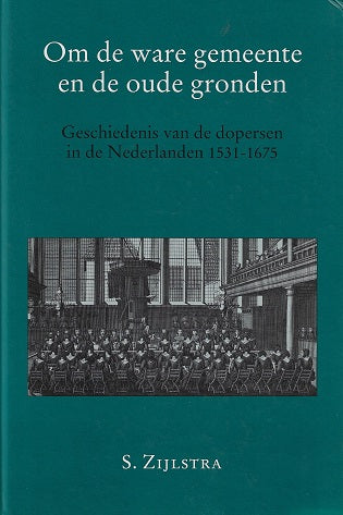 Omslag van Om de ware gemeente en de oude gronden / geschiedenis van de dopersen in de Nederlanden 1531-1675, tweedehands boek bij Boekhandel Bloks