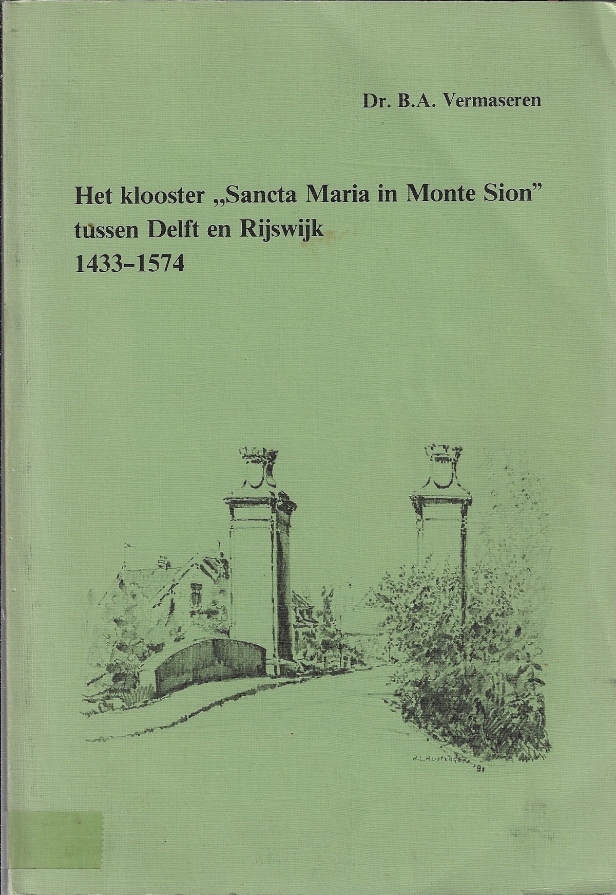Omslag van Het klooster sancta maria in Monte Sion tussen Delft en Rijswijk 1433-1574, tweedehands boek bij Boekhandel Bloks