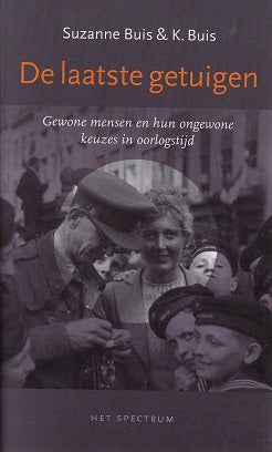 Omslag van De laatste getuigen / gewone mensen en hun ongewone keuzes in oorlogstijd, tweedehands boek bij Boekhandel Bloks