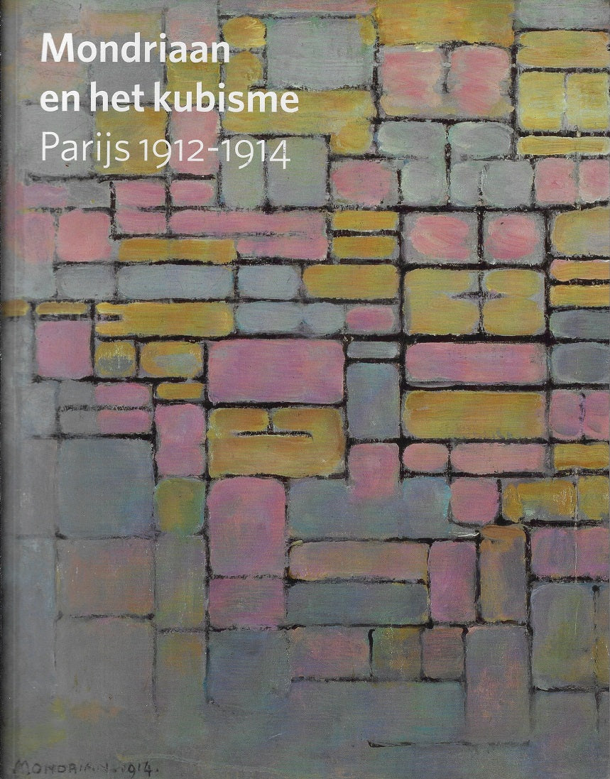 Omslag van Mondriaan en het kubisme, Parijs 1912-1914 / Parijs 1912-1914, tweedehands boek bij Boekhandel Bloks