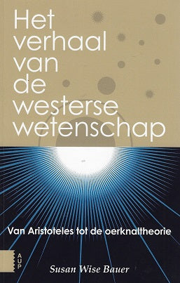 Omslag van Het verhaal van de westerse wetenschap / van Aristoteles tot de oerknaltheorie, tweedehands boek bij Boekhandel Bloks