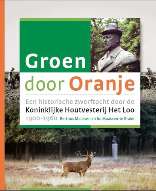 Omslag van Groen door Oranje / een historische zwerftocht door de Koninklijke Houtvesterij Het Loo 1900-1960, tweedehands boek bij Boekhandel Bloks