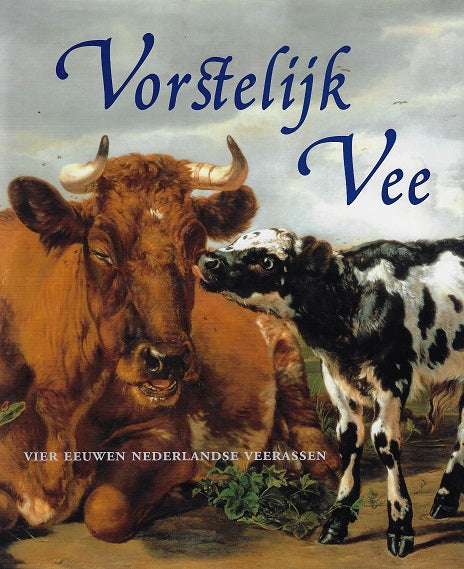 Omslag van Vorstelijk Vee / vier eeuwen Nederlandse veerassen, tweedehands boek bij Boekhandel Bloks