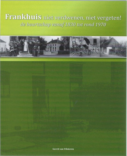 Omslag van Frankhuis niet verdwenen, niet vergeten! De buurtschap vanaf 1830 tot rond 1970, tweedehands boek bij Boekhandel Bloks