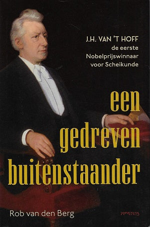 Omslag van Een gedreven buitenstaander / J.H. van 't Hoff, de eerste Nobelprijswinnaar voor scheikunde, tweedehands boek bij Boekhandel Bloks