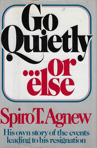 Omslag van Go quietly... or else door Spiro T. Agnew, tweedehands boek bij Boekhandel Bloks