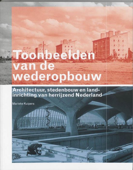 Omslag van Toonbeelden van de wederopbouw / architectuur, stedenbouw en landinrichting van herrijzend Nederland, tweedehands boek bij Boekhandel Bloks