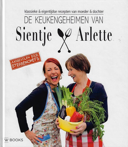 Omslag van De keukengeheimen van Sientje en Arlette / klassieke & eigentijdse recepten van moeder & dochter, tweedehands boek bij Boekhandel Bloks
