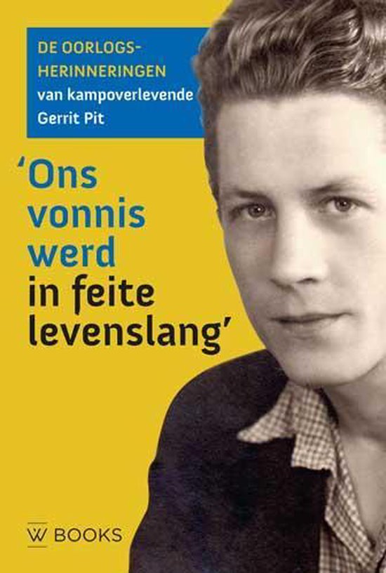 Omslag van Ons vonnis werd in feite levenslang / De oorlogsherinneringen van Gerrit Pit, tweedehands boek bij Boekhandel Bloks