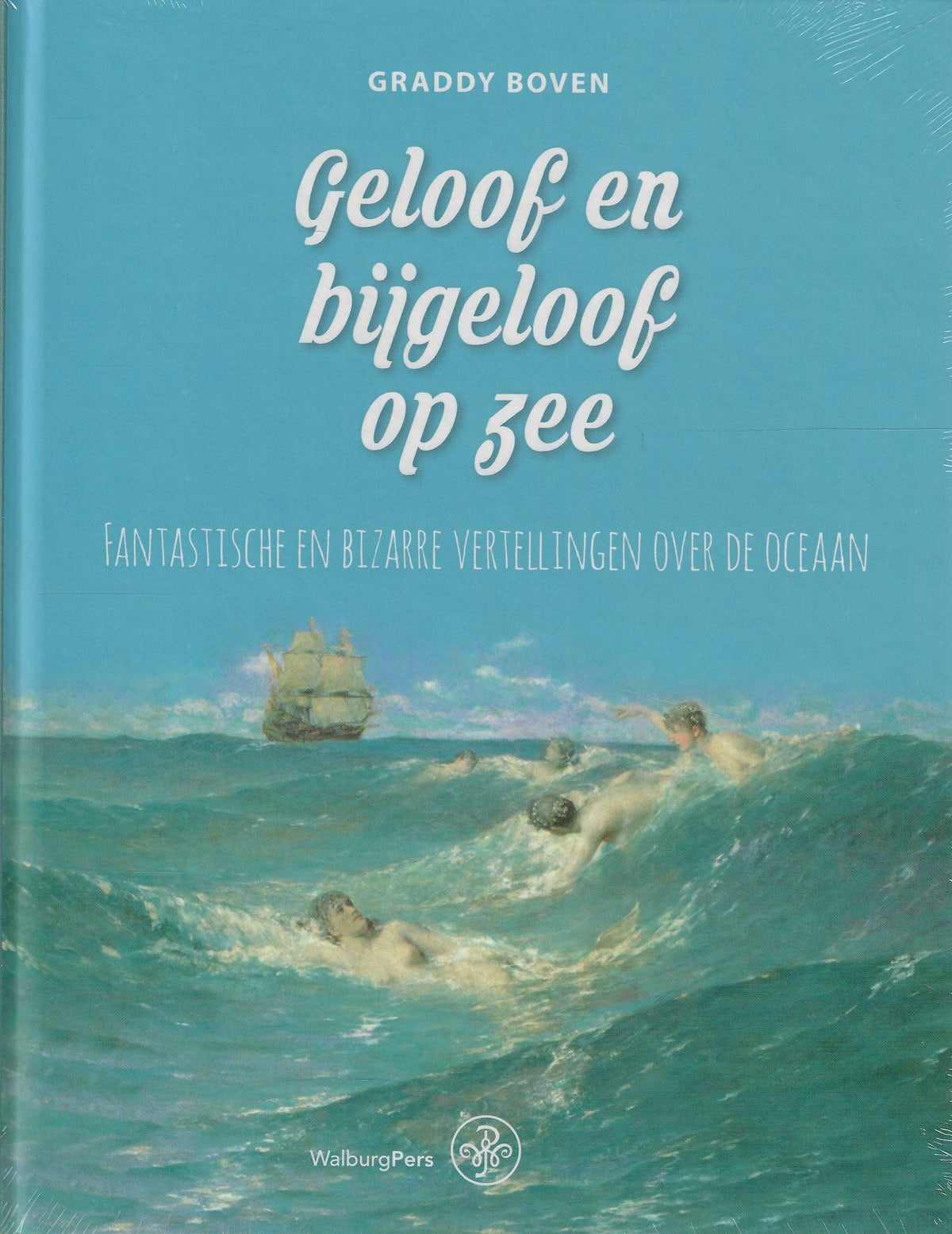 Omslag van Geloof en bijgeloof op zee / Fantastische en bizarre vertellingen over de oceaan, tweedehands boek bij Boekhandel Bloks