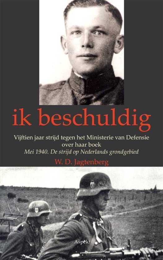 Omslag van Ik beschuldig / vijftien jaar tegen het Ministerie van Defensie over haar boek Mei 1940 De strijd op Nederland grondgebied, tweedehands boek bij Boekhandel Bloks