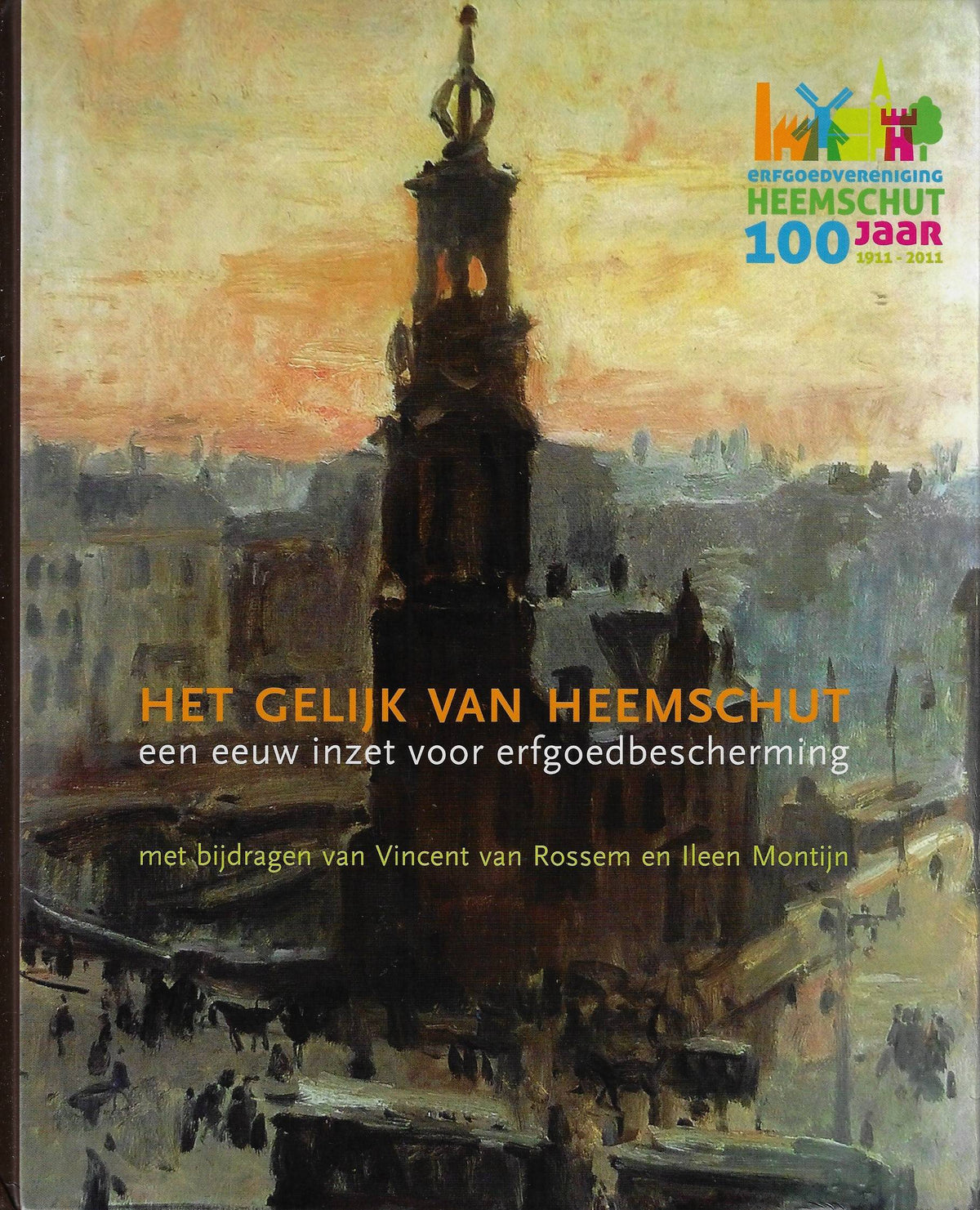 Omslag van Het gelijk van Heemschut; een eeuw inzet voor erfgoedbescherming / met bijdragen van Vincent van Rossem en Ileen Montijn, tweedehands boek bij Boekhandel Bloks