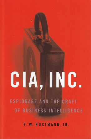Omslag van Cia, Inc. / Espionage and the Craft of Business Intelligence, tweedehands boek bij Boekhandel Bloks