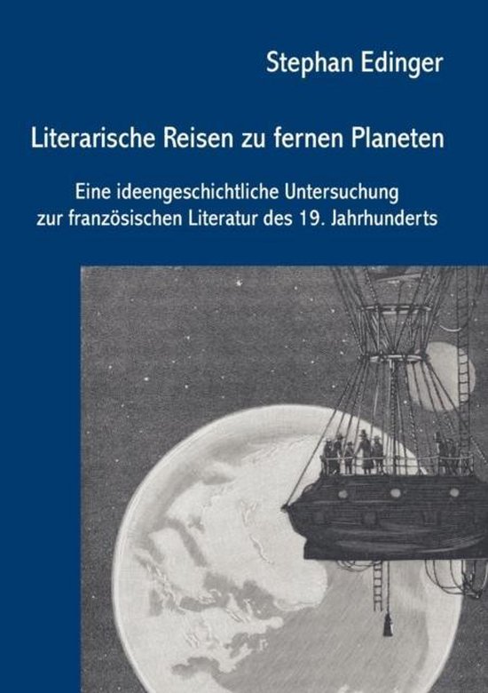 Omslag van Literarische Reisen zu fernen Planeten / Eine ideengeschichtliche Untersuchung zur französischen Literatur des 19. Jahrhunderts, tweedehands boek bij Boekhandel Bloks