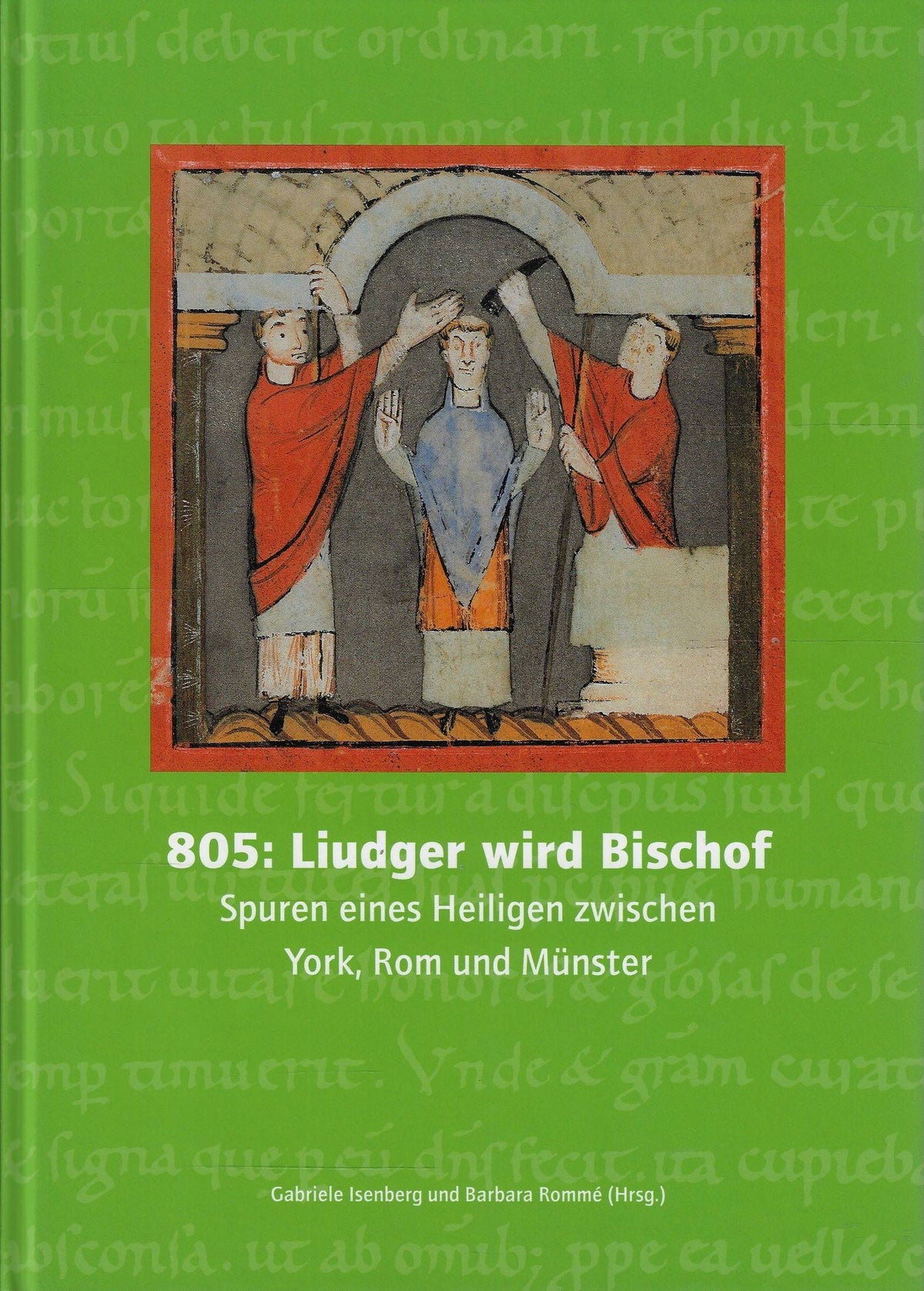 Omslag van 805: Liudger wird Bischof / Spuren eines Heiligen zwischen York, Rom und Munster, tweedehands boek bij Boekhandel Bloks