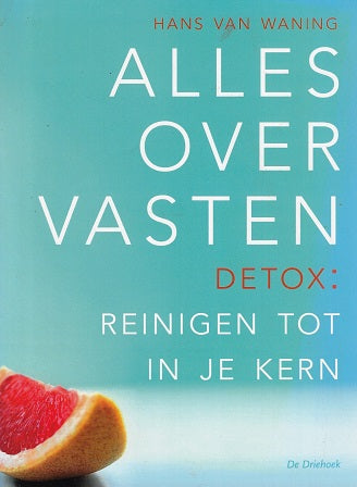 Omslag van Alles over vasten / detox: reinigen tot in je kern door Hans van, tweedehands boek bij Boekhandel Bloks