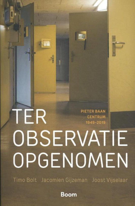 Omslag van Ter observatie opgenomen / Pieter Baan Centrum 1949 - 2019, tweedehands boek bij Boekhandel Bloks