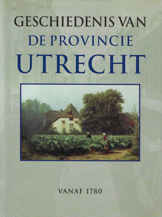 Omslag van Geschiedenis van de provincie Utrecht vanaf 1780, tweedehands boek bij Boekhandel Bloks