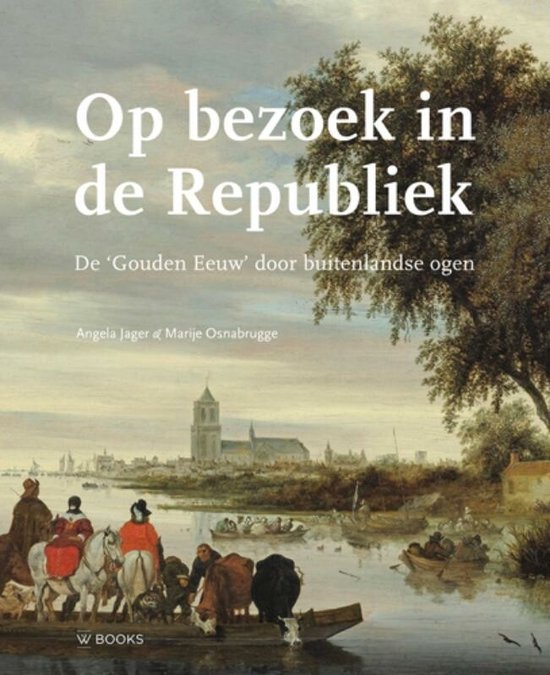 Omslag van Op bezoek in de Republiek / Reisverslagen uit de zeventiende en achttiende eeuw, tweedehands boek bij Boekhandel Bloks
