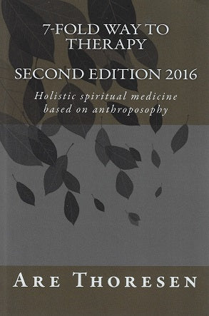 Omslag van 7-fold way to therapy / Holistic spiritual medicine based on anthroposophy door Are Thoresen, tweedehands boek bij Boekhandel Bloks