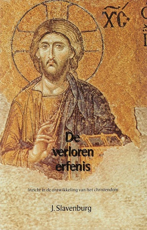 Omslag van De verloren erfenis / inzicht in de ontwikkeling van het christendom (met het accent op de eerste vijf eeuwen) door Jacob Slavenburg, tweedehands boek bij Boekhandel Bloks
