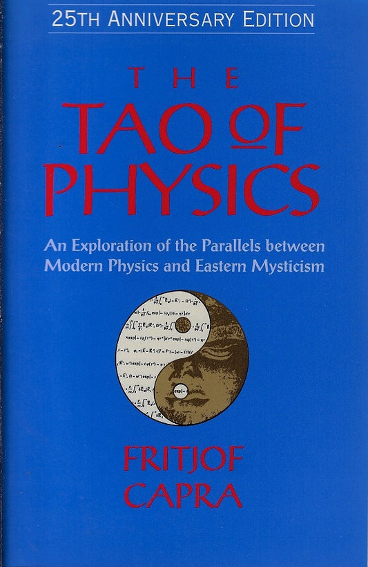 Omslag van The Tao of Physics / An Exploration of the Parallels Between Modern Physics and Eastern Mysticism, tweedehands boek bij Boekhandel Bloks