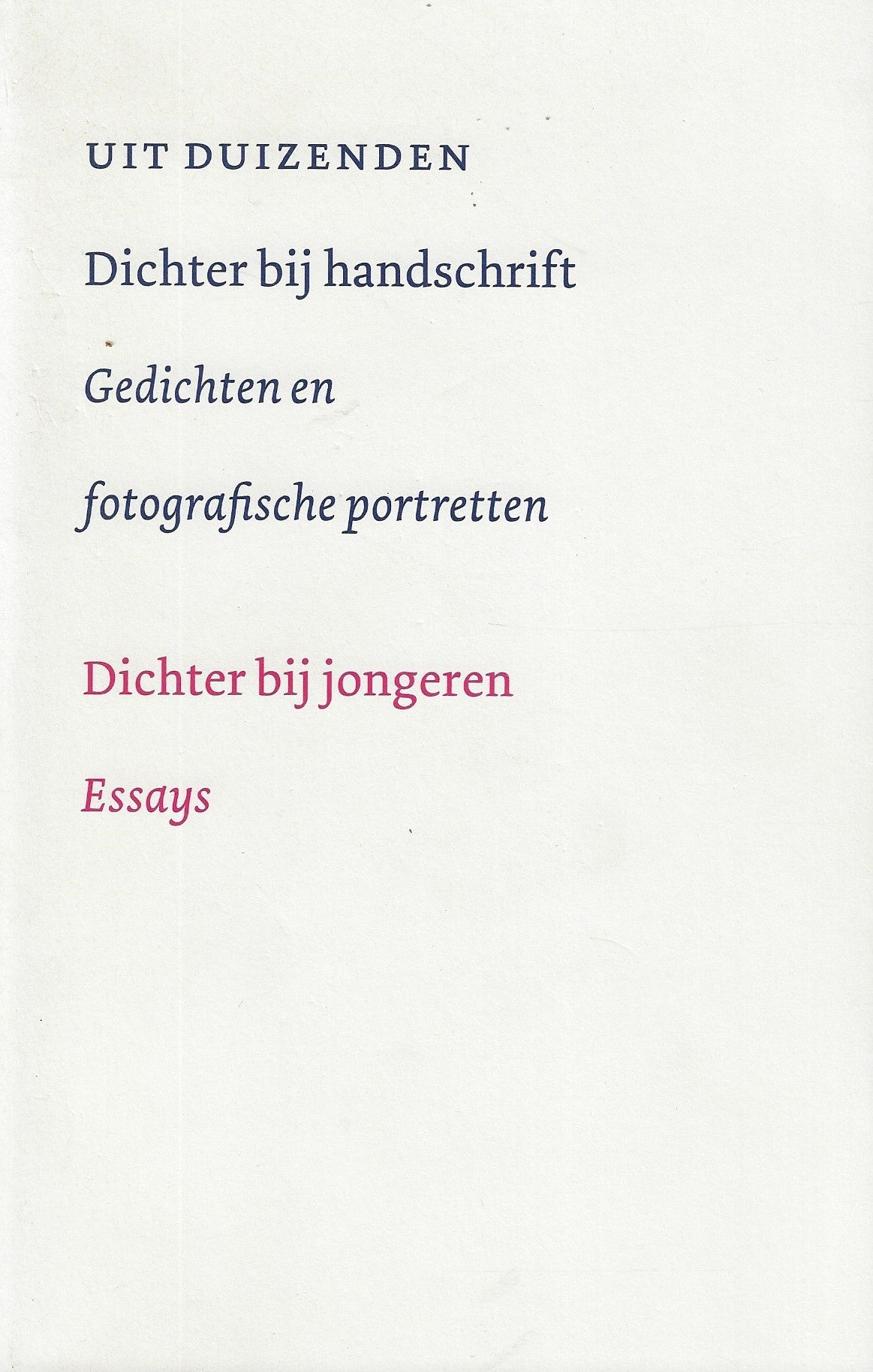 Omslag van Uit duizenden set / Bevat: Dichter bij handschrift . gedichten en fotografische portretten . Dichter bij jongeren, tweedehands boek bij Boekhandel Bloks
