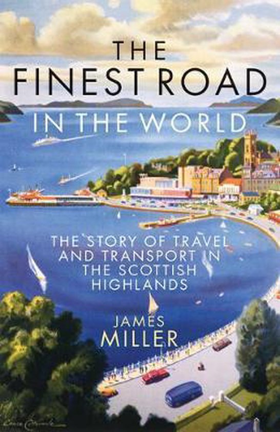 Omslag van The Finest Road in the World / The Story of Travel and Transport in the Scottish Highlands, tweedehands boek bij Boekhandel Bloks