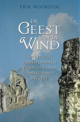 Omslag van De Geest van de Wind / spirituele transformatie door een oud Mexicaans ritueel door Erik Noordijk, tweedehands boek bij Boekhandel Bloks
